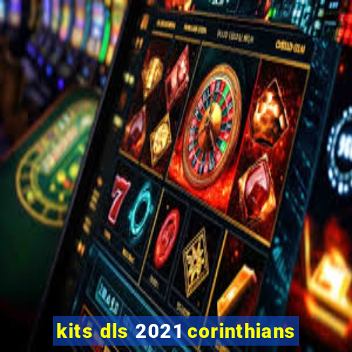 kits dls 2021 corinthians